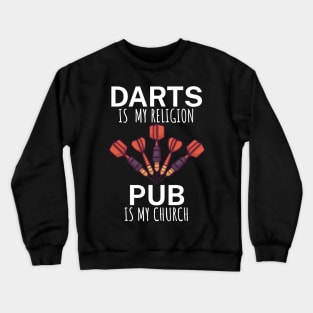 Darts is my religion pub is my church Crewneck Sweatshirt